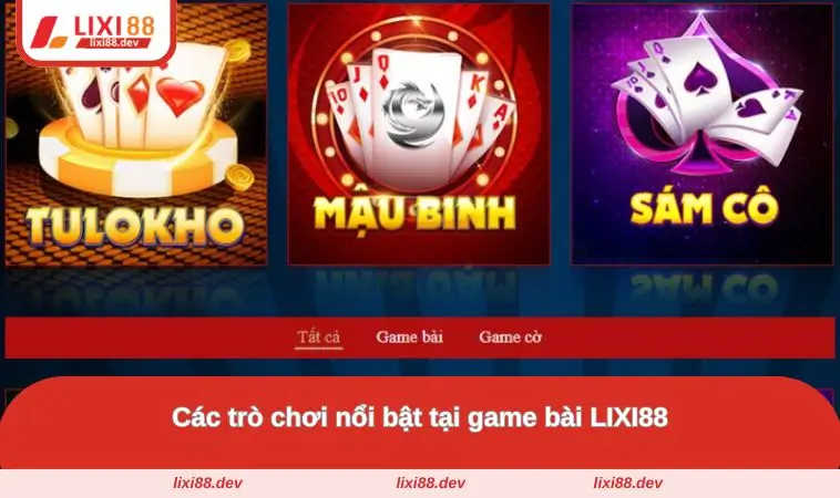 Game Bài LIXI88 – Nhà Cái Game Bài Đỉnh Cao, Chơi Là Thắng 2 Các trò nổi bật tại đây