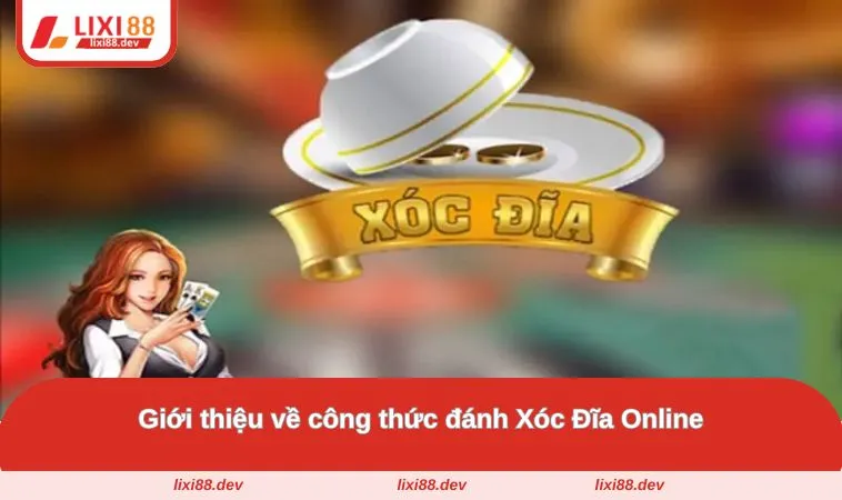 Công Thức Đánh Xóc Đĩa Online Chuẩn Xác Cho Mọi Ván Cược 1 Tìm hiểu nhanh về công thức đánh Xóc Đĩa Online