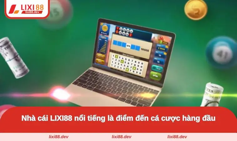 Giới Thiệu LIXI88 – Nền Tảng Cá Cược Trực Tuyến Uy Tín 1 Nhà cái LIXI88 nổi tiếng là điểm đến cá cược hàng đầu
