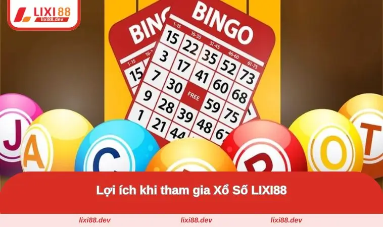 Xổ Số LIXI88 – Săn Giải Thưởng Khủng, Rinh Lộc Về Nhà 1 Ích lợi khi trải nghiệm tại đây