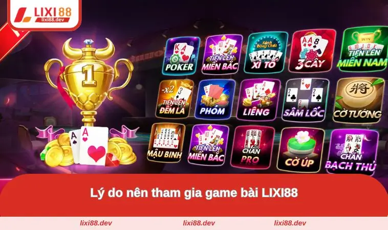 Game Bài LIXI88 – Nhà Cái Game Bài Đỉnh Cao, Chơi Là Thắng 3 Lý do tại sao nên tham gia