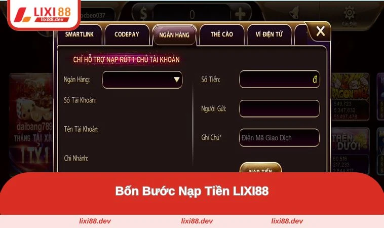 Nạp Tiền LIXI88 - Tham Gia Trải Nghiệm Chơi Ngay Hôm Nay 1 Bốn bước nạp tiền LIXI88